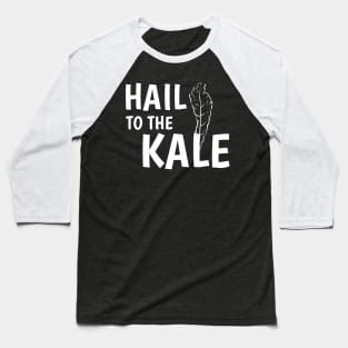 Hail to the Kale Baseball T-Shirt